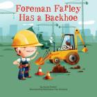 Foreman Farley Has a Backhoe (Penguin Core Concepts) By Jenny Goebel, Sebastiaan Van Doninck (Illustrator) Cover Image
