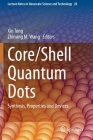 Core/Shell Quantum Dots: Synthesis, Properties and Devices (Lecture Notes in Nanoscale Science and Technology #28) By Xin Tong (Editor), Zhiming M. Wang (Editor) Cover Image