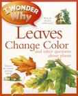I Wonder Why Leaves Change Color: And Other Questions about Plants Cover Image