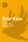 Overflow: Setting the Holy Spirit Loose in the World You Live in By Kenny Luck Cover Image
