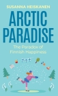 Arctic Paradise: The Paradox of Finnish Happiness Cover Image