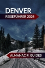 Denver Reiseführer 2024 By Almanac P. Guides Cover Image