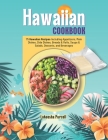 Hawaiian Cookbook: 75 Hawaiian Recipes Including Appetizers, Main Dishes, Side Dishes, Breads & Rolls, Soups & Salads, Desserts, and Beve By Lakeesha Purcell Cover Image