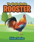The Yerkle Yerkle Rooster By Vivian Bevins Cover Image