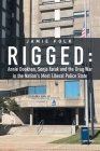 Rigged: Annie Dookhan, Sonja Farak and the Drug War in the Nation's Most Liberal Police State By Jamie Folk Cover Image