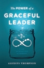The Power of a Graceful Leader By Alexsys Thompson Cover Image