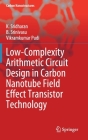 Low-Complexity Arithmetic Circuit Design in Carbon Nanotube Field Effect Transistor Technology (Carbon Nanostructures) By K. Sridharan, B. Srinivasu, Vikramkumar Pudi Cover Image