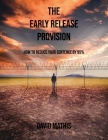 The Early Release Provision: How to Reduce Your Sentence By 95% Cover Image