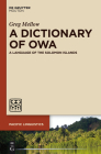 A Dictionary of Owa: A Language of the Solomon Islands (Pacific Linguistics [Pl] #639) By Greg Mellow Cover Image