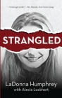 Strangled By Ladonna Humphrey, Alecia Lockhart Cover Image