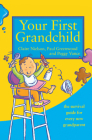 Your First Grandchild: Useful, Touching and Hilarious Guide for First-Time Grandparents Cover Image