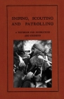 Sniping, Scouting and Patrolling: A Textbook for Instructors and Students 1940 By Anon Cover Image
