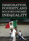 Immigration, Poverty, and Socioeconomic Inequality (National Poverty Center Series on Poverty and Public Policy) By David Card (Editor), Steven Raphael (Editor) Cover Image