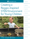 Creating a Reggio-Inspired Stem Environment for Young Children (Redleaf Quick Guide) Cover Image
