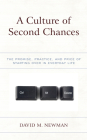 A Culture of Second Chances: The Promise, Practice, and Price of Starting Over in Everyday Life By David M. Newman Cover Image