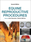 Equine Reproductive Procedures By John Dascanio (Editor), Patrick McCue (Editor) Cover Image