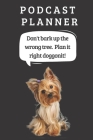 Podcast Logbook To Plan Episodes & Track Segments - Best Gift For Podcast Creators - Notebook For Brainstorming & Tracking - Yorkshire Terrier Ed.: Fu By Jb Book Cover Image