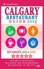 Calgary Restaurant Guide 2015: Best Rated Restaurants in Calgary, Canada - 500 restaurants, bars and cafés recommended for visitors, 2015. By Michael B. Dery Cover Image