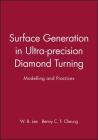 Surface Generation in Ultra-Precision Diamond Turning: Modelling and Practices (Engineering Research Series (Rep) #12) By W. B. Lee, Benny C. F. Cheung Cover Image