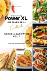 The Complete Power XL Air Fryer Grill Cookbook: Snack and Sandwich Vol.1 Cover Image