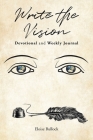 Write the Vision Devotional and Weekly Journal By Eloise Bullock Cover Image