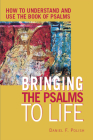 Bringing the Psalms to Life: How to Understand and Use the Book of Psalms By Daniel F. Polish Cover Image