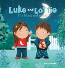 Luke and Lottie. the Moon and Stars! Cover Image