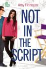 Not in the Script: An If Only novel (If Only...) By Amy Finnegan Cover Image