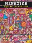 Nineties Guitar Collection: 25 Hits, from Acoustic to Punk, to Nu-Metal & Beyond Cover Image
