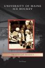 University of Maine Ice Hockey By Bob Briggs Cover Image