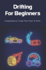 Drifting For Beginners: Comprehensive Guide From Start To Finish: Preparing A Drift Car By Bonny Velky Cover Image