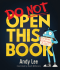 Do Not Open This Book By Andy Lee, Heath McKenzie (Illustrator) Cover Image