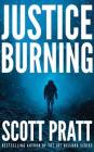Justice Burning (Darren Street #2) By Scott Pratt, James Patrick Cronin (Read by) Cover Image