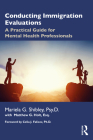 Conducting Immigration Evaluations: A Practical Guide for Mental Health Professionals By Mariela G. Shibley, Matthew Holt Cover Image