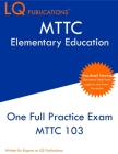 MTTC Elementary Education: One Full Practice Exam - 2020 Exam Questions - Free Online Tutoring Cover Image
