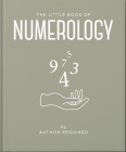 The Little Book of Numerology: Guide Your Life with the Power of Numbers By Orange Hippo! Cover Image