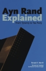 Ayn Rand Explained: From Tyranny to Tea Party (Ideas Explained #10) By Ronald E. Merrill, Marsha Familaro Enright (Revised by) Cover Image