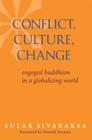 Conflict, Culture, Change: Engaged Buddhism in a Globalizing World By Sulak Sivaraksa, Donald Swearer (Foreword by) Cover Image