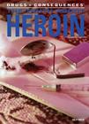The Truth about Heroin (Drugs & Consequences #4) Cover Image