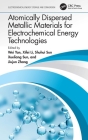 Atomically Dispersed Metallic Materials for Electrochemical Energy Technologies (Electrochemical Energy Storage and Conversion) Cover Image