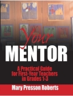 Your Mentor: A Practical Guide for First-Year Teachers in Grades 1-3 Cover Image