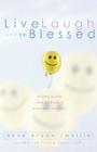 Live, Laugh, and Be Blessed: Finding Humor and Holiness in Everyday Moments Cover Image