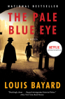 The Pale Blue Eye: A Novel By Louis Bayard Cover Image