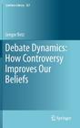 Debate Dynamics: How Controversy Improves Our Beliefs (Synthese Library #357) Cover Image