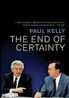 The End of Certainty: Power, Politics & Business in Australia By Paul Kelly Cover Image