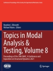 Topics in Modal Analysis & Testing, Volume 8: Proceedings of the 39th Imac, a Conference and Exposition on Structural Dynamics 2021 (Conference Proceedings of the Society for Experimental Mecha) By Brandon J. Dilworth (Editor), Michael Mains (Editor) Cover Image