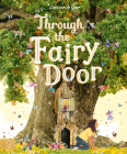 Through the Fairy Door: A Picture Book By Lars van de Goor (By (photographer)), Gabby Dawnay, Giulia Tomai (Illustrator) Cover Image