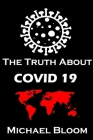 The Truth About Covid 19 And Lockdowns, Treatment Cover ups. Exposing the Great Re-set and the New Normal.: Covid 19 Passports and the Eradication of Cover Image