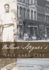 Wallace Stegners Salt Lake City By Robert C. Steensma Cover Image