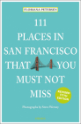 111 Places in San Francisco That You Must Not Miss Revised By Floriana Peterson Cover Image